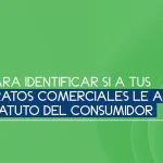Tips para identificar si a tus contratos comerciales le aplica el Estatuto del Consumidor
