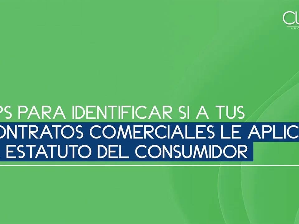 Tips para identificar si a tus contratos comerciales le aplica el Estatuto del Consumidor