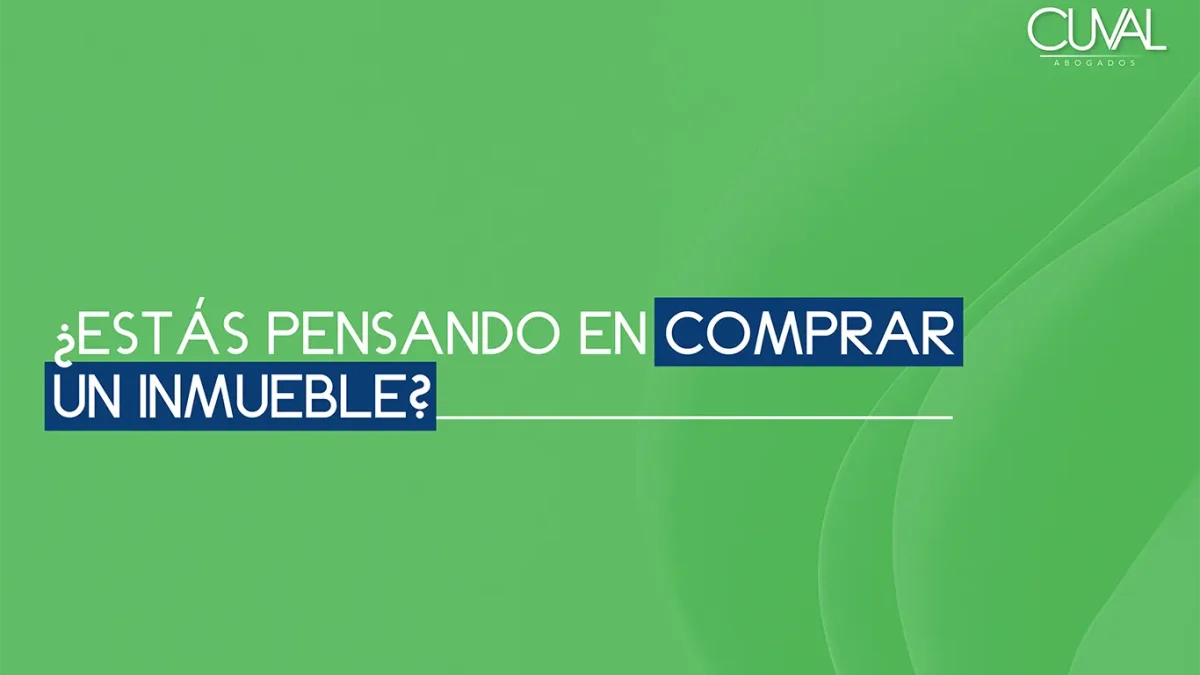 ¿Estás pensando en comprar un inmueble? Derecho Inmobiliario Compra De Inmuebles Asesoría Legal Cuval Abogados Propiedad Segura Consejos Legales Inversión Inteligente en inmmuebles Protege TuInversión Bienes Raíces Asesoría Jurídica