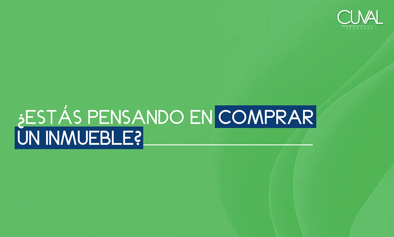 ¿Estás pensando en comprar un inmueble? Derecho Inmobiliario Compra De Inmuebles Asesoría Legal Cuval Abogados Propiedad Segura Consejos Legales Inversión Inteligente en inmmuebles Protege TuInversión Bienes Raíces Asesoría Jurídica