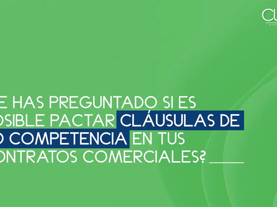 pactar cláusulas de no competencia en contratos comerciales Cuval Abogados Contratos Comerciales No Competencia Derecho Empresarial Negocios Seguros