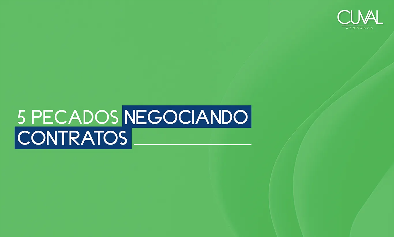 5 Pecados Negociando Contratos Negociación Efectiva Contratos Derecho Corporativo Experiencias Legales Lecciones De Negociación Derecho Colombiano Tips Legales Cuval Abogados