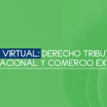 Curso Virtual: Derecho tributario internacional y comercio exterior