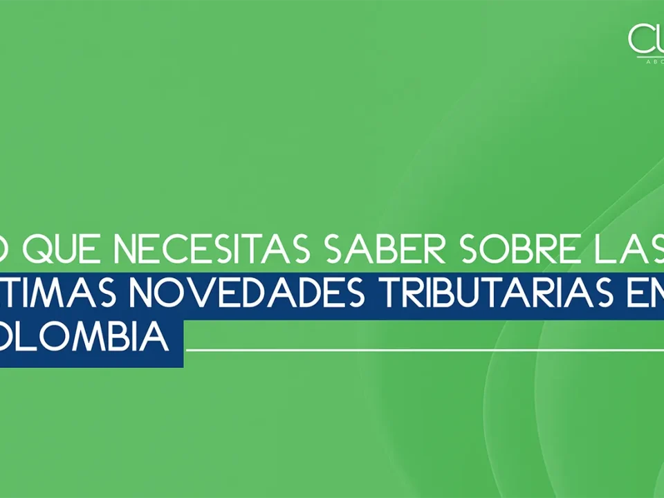 Lo que necesitas saber sobre las últimas Novedades tributarias en Colombia