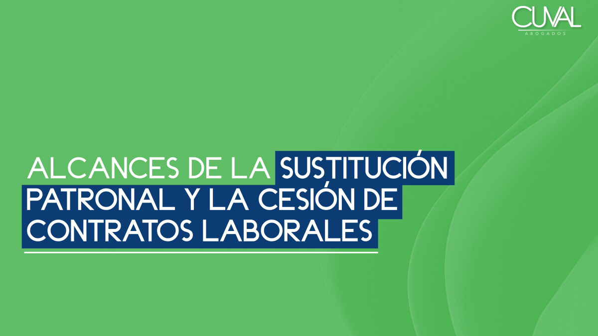 Alcances de la sustitución patronal y la cesión de contratos laborales