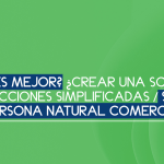 ¿Qué es mejor? ¿Crear una sociedad por acciones simplificadas / S.A.S. o ser persona natural comerciante?