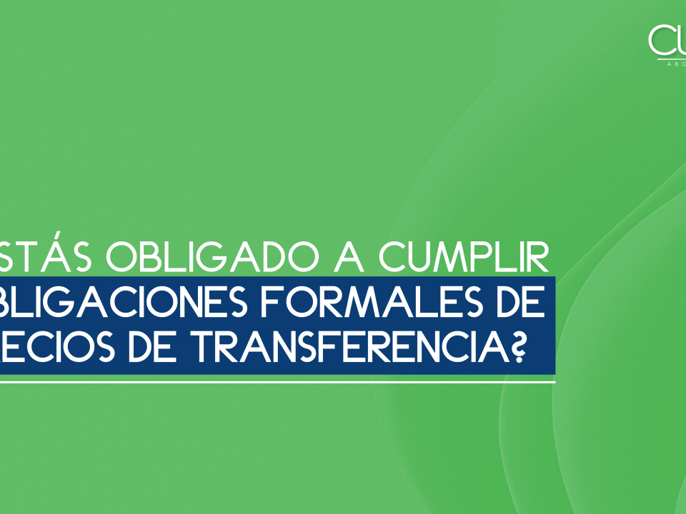 ¿Estás obligado a cumplir obligaciones formales de precios de transferencia?