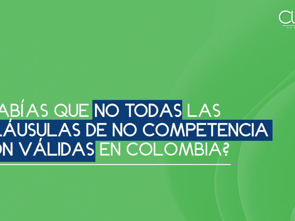 ¿Sabías que no todas las cláusulas de no competencia son válidas en Colombia?