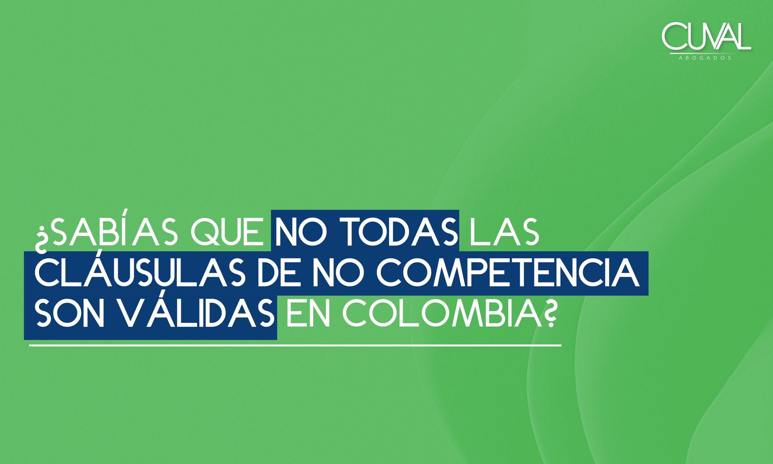 ¿Sabías que no todas las cláusulas de no competencia son válidas en Colombia?