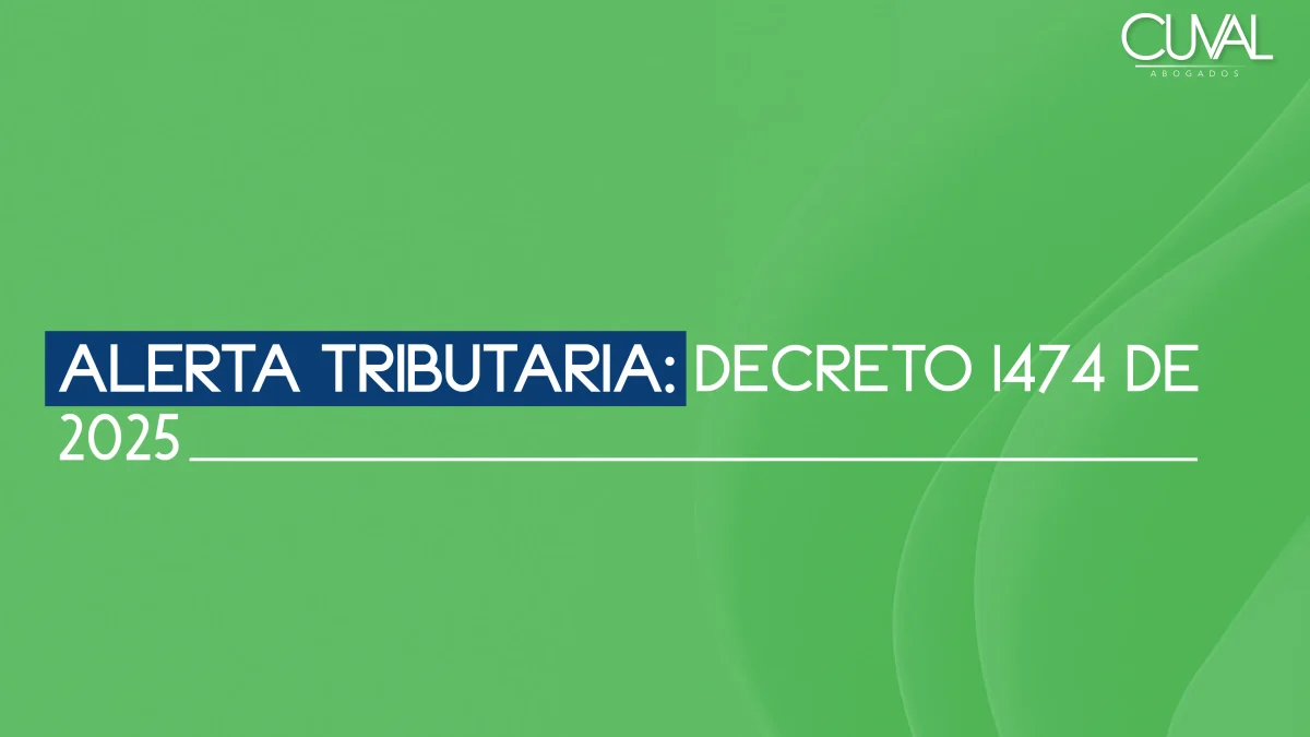 Alerta Tributaria: Decreto 1474 de 2025